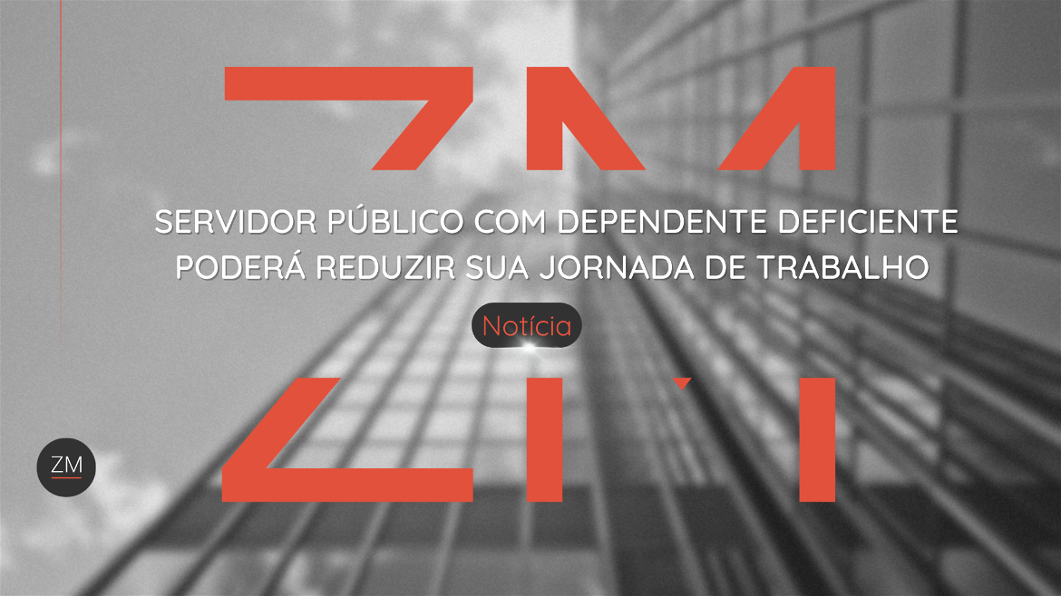 Servidor Público com dependente deficiente poderá reduzir sua jornada de trabalho
