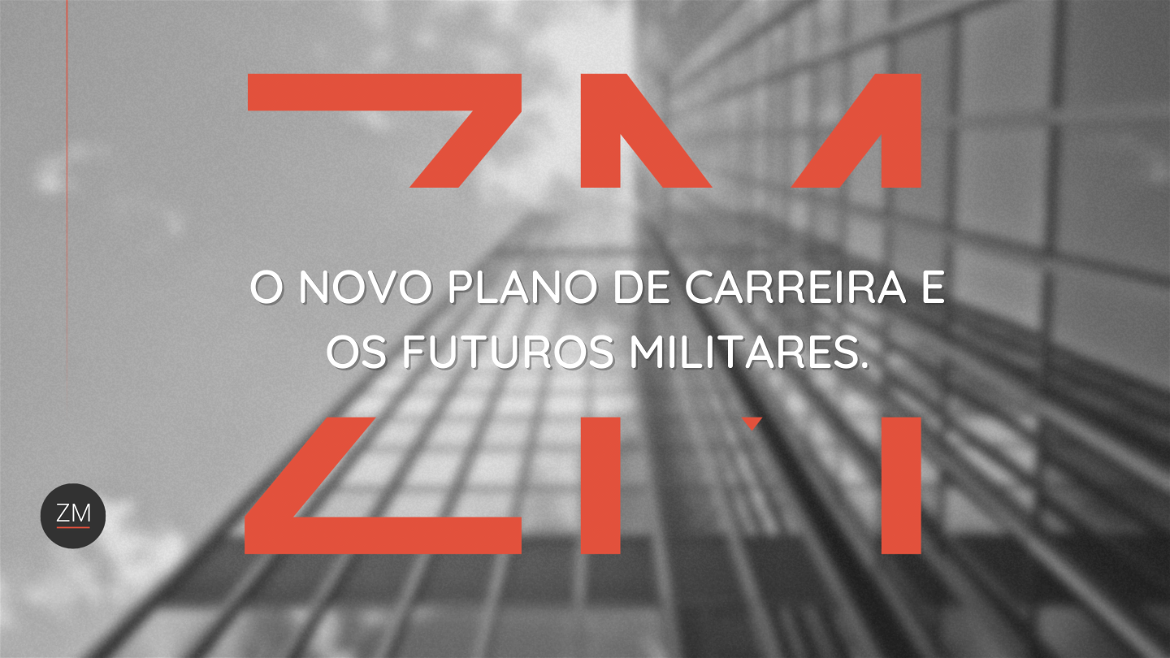 O novo plano de carreira e os impactos aos futuros militares.